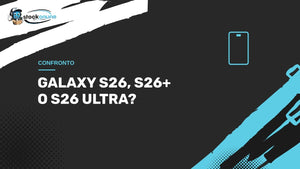Galaxy S26, S26+ e S26 Ultra: differenze e quale scegliere