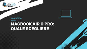 MacBook Air o MacBook Pro: differenze e quale scegliere
